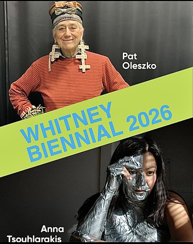 Whitney Biennial 2026 artists Pat Oleszko and Anna Tsouhlarakis — two of 56 artists in America's longest-running art survey